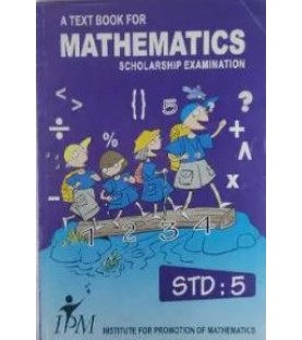 IPM A Textbook for Mathematics Scholarship Examination Std 5
